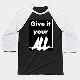 Give it your amm motivation Baseball T-Shirt